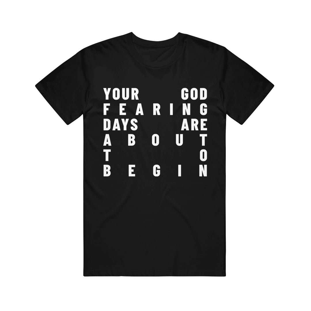 Saint Agnes Christian Apparel: This Religious T-Shirt features bold white text, “YOUR GOD FEARING DAYS ARE ABOUT TO BEGIN,” stacked vertically for a striking statement of faith.